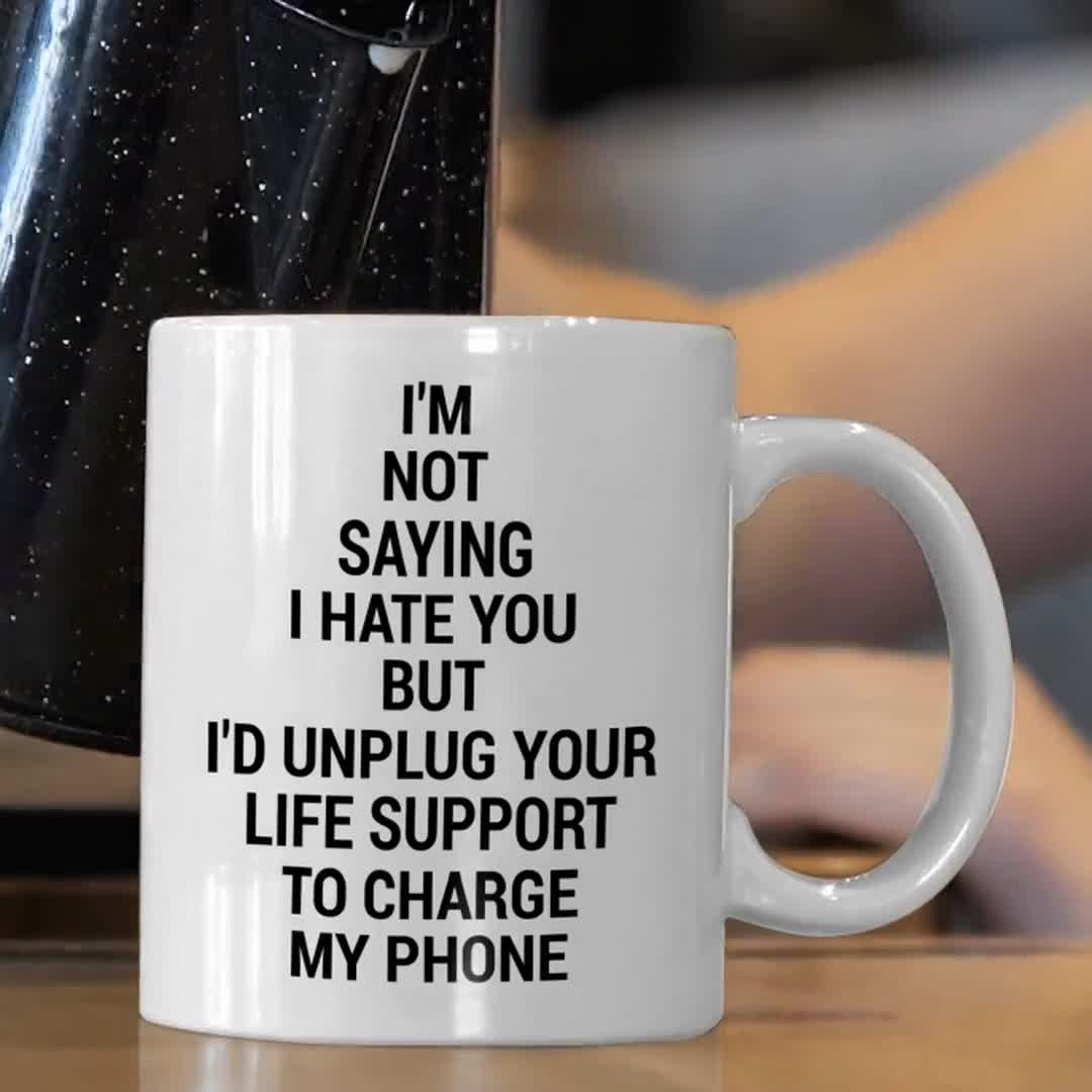 I'm Not Saying I Hate You Coffee Mug