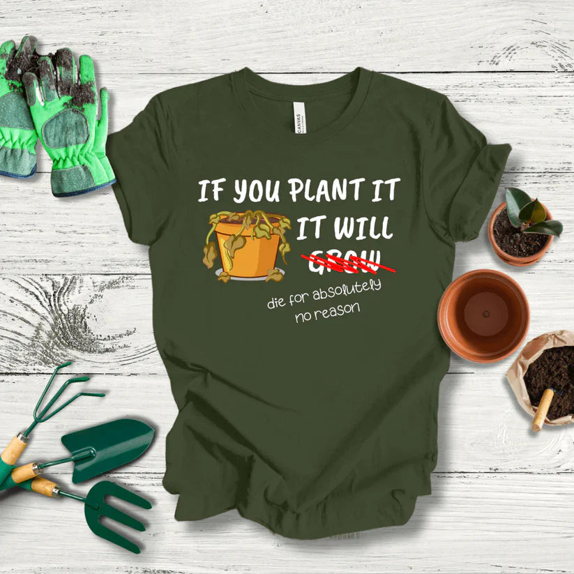 Funny Gardening T-Shirt: 'If You Plant It, It Will Grow' - Humor for Garden Lovers