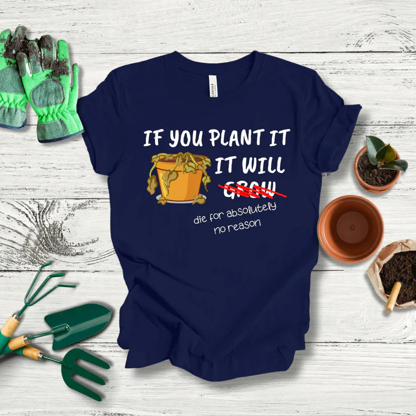 Funny Gardening T-Shirt: 'If You Plant It, It Will Grow' - Humor for Garden Lovers
